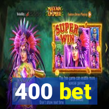 400 bet